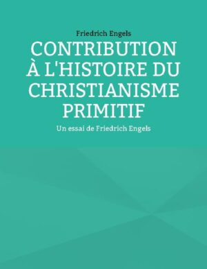 Contribution à l'histoire du christianisme primitif | Friedrich Engels