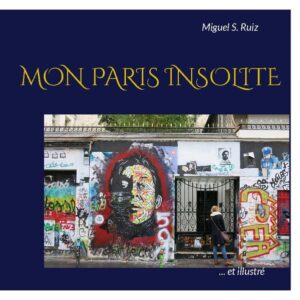 Mon Paris insolite (et illustré) | Miguel S. Ruiz