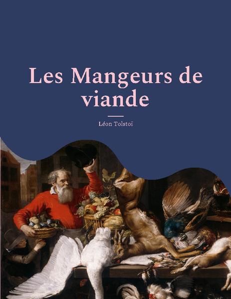 L'écrivain et philosophe Russe Léon Tolstoï, principalement connu pour ses livres Guerres et Paix et Anna Karénine, était aussi un grand défenseur de la nature, pacifiste et militant acharné du végétarisme qu'il défend à travers ses écrits dont l'essai intitulé "Les mangeurs de viande". La thèse défendue par Tolstoï peut être résumée en trois points : 1) Le luxe est mauvais