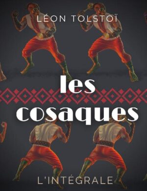 Les Cosaques : L'intégrale | Léon Tolstoï