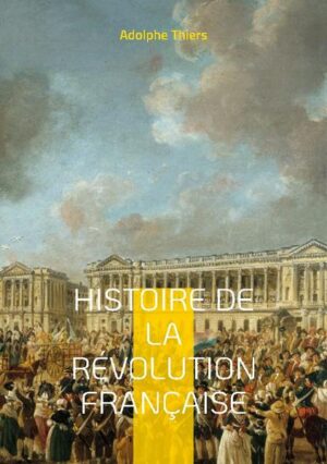 Histoire de la révolution française | Adolphe Thiers
