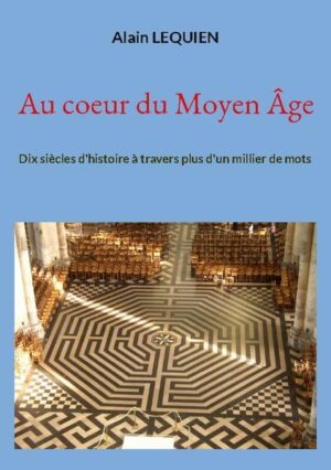 Au coeur du Moyen Âge | Alain LEQUIEN