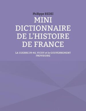 Mini dictionnaire de l'histoire de France | Philippe Bedei