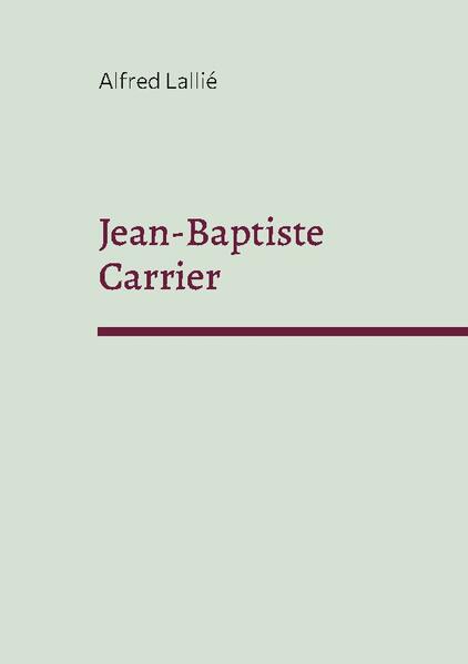 Jean-Baptiste Carrier | Alfred Lallié