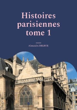 Histoires parisiennes | Alexandra Delrue
