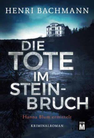 Die Tote im Steinbruch | Henri Bachmann