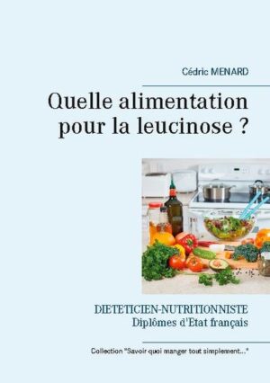 Comment s'alimenter en cas de leucinose ? Ce livret diététique, écrit par Cédric MENARD diététicien-nutritionniste, vous éclairera à ce sujet, en vous proposant ce guide alimentaire parfaitement adapté à votre pathologie. Tous ces conseils nutritionnels seront, en prime, accompagnés d'exemples de menus parfaitement adaptés à la leucinose.