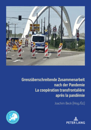 Grenzüberschreitende Zusammenarbeit nach der Pandemie La coopération transfrontalière après la pandémie | Joachim Beck