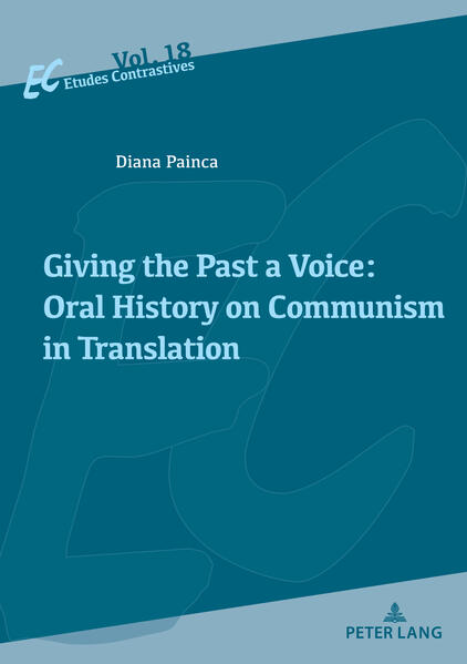 Giving the Past a Voice: Oral History on Communism in Translation | Diana Painca