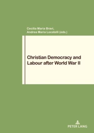 Christian Democracy and Labour after World War II | Andrea Maria Locatelli, Cecilia Maria Bravi