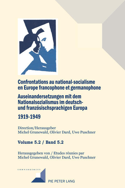 Confrontations au national-socialisme dans l'Europe francophone et germanophone (1919-1949)/ Auseinandersetzungen mit dem Nationalsozialismus im deutsch- und französischsprachigen Europa (1919-1949) | Michel Grunewald, Olivier Dard