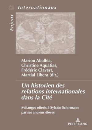 Un historien des relations internationales dans la Cité | Martial Libera, Marion Aballéa, Christine Aquatias, Frédéric Clavert