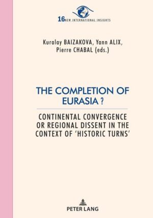 The Completion of Eurasia ? | Kuralay Baizakova, Yann Alix, Pierre Chabal