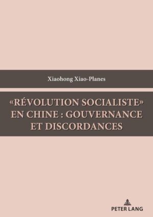 «Révolution socialiste» en Chine : gouvernance et discordances | Xiaohong Xiao-Planes