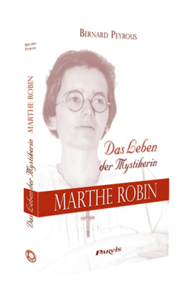 Das Leben der Mystikerin Marthe Robin | Bundesamt für magische Wesen