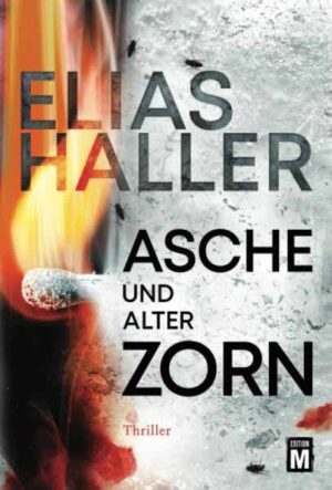 Asche und alter Zorn | Elias Haller