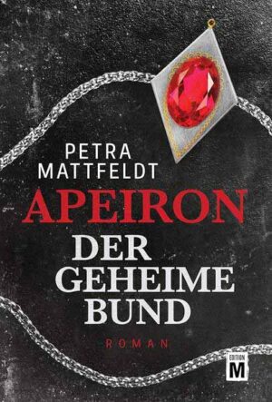 Apeiron - Der geheime Bund | Petra Mattfeldt