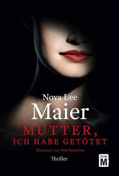 Mutter, ich habe getötet | Nova Lee Maier