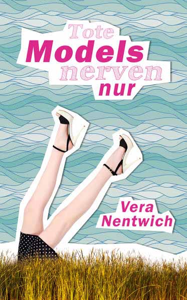 Tote Models nerven nur Ein Fall für Biene Hagen | Vera Nentwich