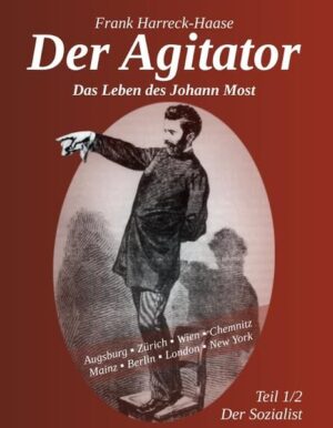 Der Agitator - Das Leben des Johann Most