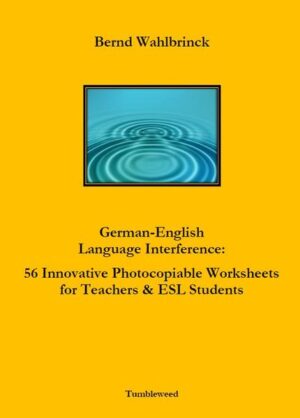 German-English Language Interference: 56 Innovative Photocopiable Worksheets for Teachers & ESL Students | Bernd Wahlbrinck