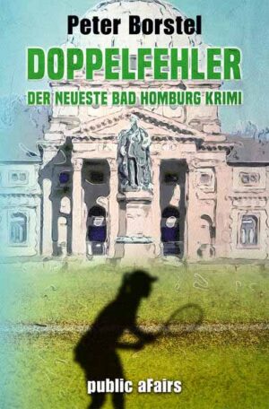 Doppelfehler Der neueste Bad Homburg Krimi | Peter Borstel