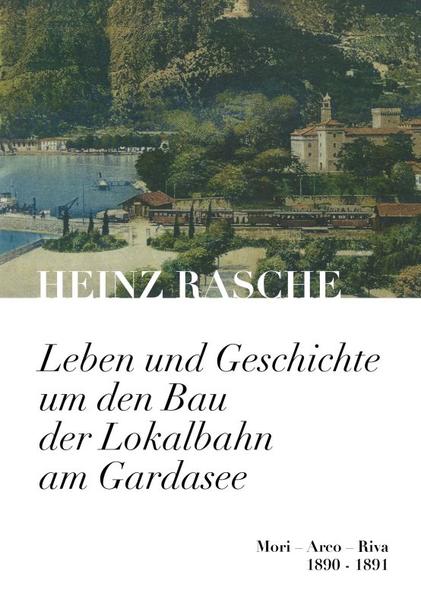 Leben und Geschichte um den Bau der Lokalbahn am Gardasee | Bundesamt für magische Wesen