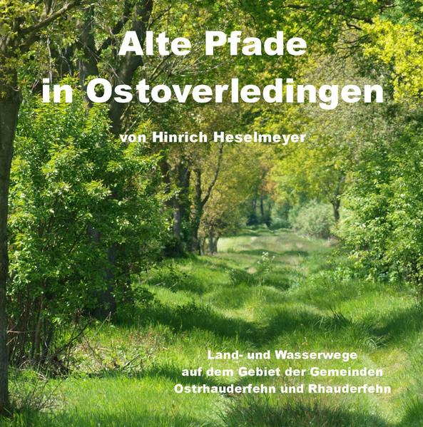 Alte Pfade in Ostoverledingen | Hinrich Heselmeyer