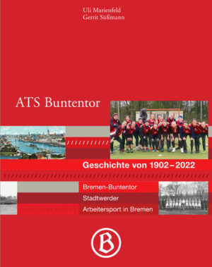 ATS Buntentor Geschichte von 1902 bis 2022 | Uli Marienfeld, Gerrit Süßmann