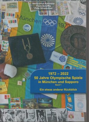 1972-2022 50 Jahre Olympische Spiele in München und Sapporo Band 1 | Heinz-Ulrich Kammeier, Frank Scheffka, Peter Schwarzlose
