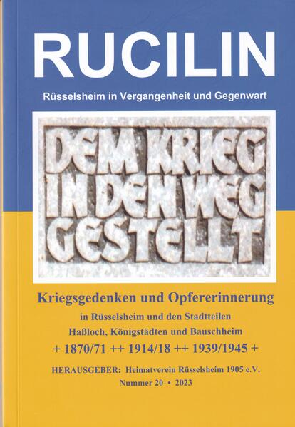 Kriegsgedenken und Opfererinnerung in Rüsselsheim und den Stadtteilen Haßloch, Königstädten und Bauschheim | Manfred Powalka, Annerose Von Au-Powalka, Manfred Gravelius, Dieter Dehn