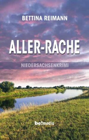 Aller-Rache Niedersachsenkrimi | Reimann Bettina