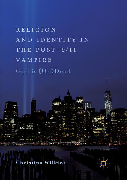 Religion and Identity in the Post-9/11 Vampire God Is (Un)Dead | Bundesamt für magische Wesen