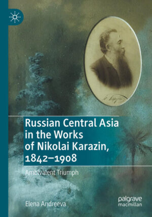 Russian Central Asia in the Works of Nikolai Karazin, 1842-1908 | Elena Andreeva