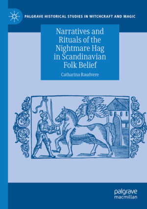 Narratives and Rituals of the Nightmare Hag in Scandinavian Folk Belief | Catharina Raudvere