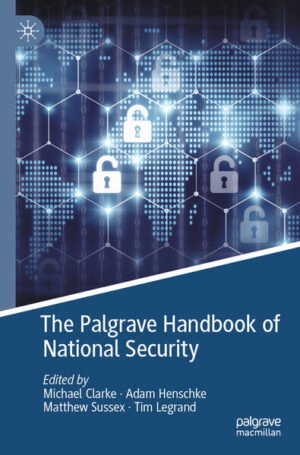 The Palgrave Handbook of National Security | Michael Clarke, Adam Henschke, Matthew Sussex, Tim Legrand