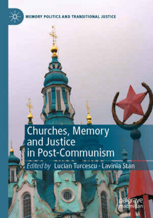 Churches, Memory and Justice in Post-Communism | Lucian Turcescu, Lavinia Stan