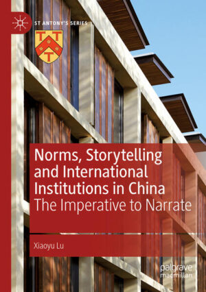 Norms, Storytelling and International Institutions in China | Xiaoyu Lu