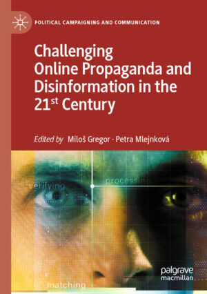 Challenging Online Propaganda and Disinformation in the 21st Century | Miloš Gregor, Petra Mlejnková