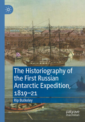 The Historiography of the First Russian Antarctic Expedition, 1819-21 | Rip Bulkeley
