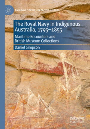 The Royal Navy in Indigenous Australia, 1795-1855 | Daniel Simpson