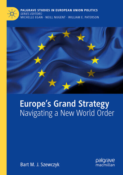 Europe’s Grand Strategy | Bart M. J. Szewczyk