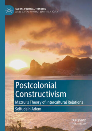 Postcolonial Constructivism | Seifudein Adem