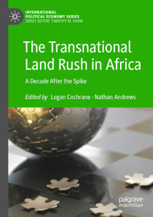 The Transnational Land Rush in Africa | Logan Cochrane, Nathan Andrews