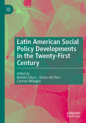 Latin American Social Policy Developments in the Twenty-First Century | Natália Sátyro, Eloísa del Pino, Carmen Midaglia