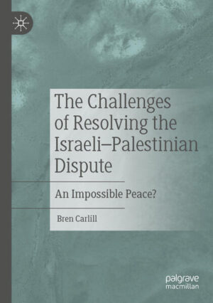 The Challenges of Resolving the Israeli-Palestinian Dispute | Bren Carlill