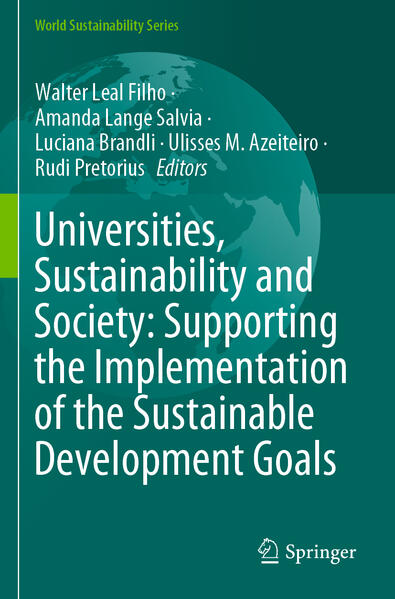 Universities, Sustainability and Society: Supporting the Implementation of the Sustainable Development Goals | Walter Leal Filho, Amanda Lange Salvia, Luciana Brandli, Ulisses M. Azeiteiro, Rudi Pretorius