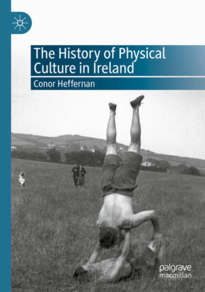 The History of Physical Culture in Ireland | Conor Heffernan