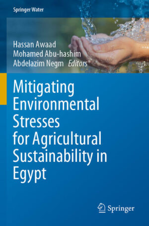 Mitigating Environmental Stresses for Agricultural Sustainability in Egypt | Hassan Awaad, Mohamed Abu-hashim, Abdelazim Negm