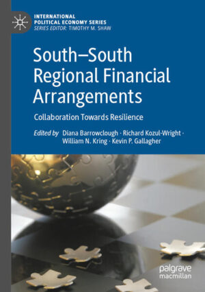 South—South Regional Financial Arrangements | Diana Barrowclough, Richard Kozul-Wright, William N. Kring, Kevin P. Gallagher